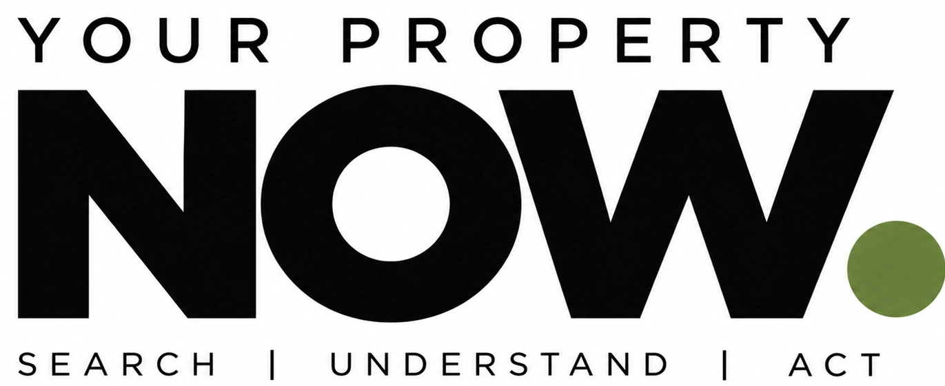 YOUR PROPERTY NOW. — Search | Understand | Act